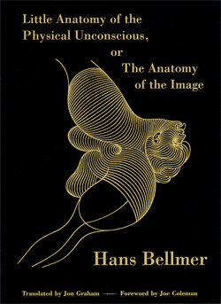 Hans Bellmer: Little Anatomy of the Physical Unconscious...