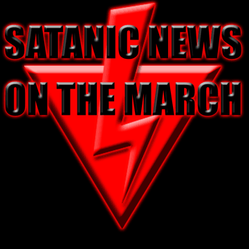 Satanic News On The March